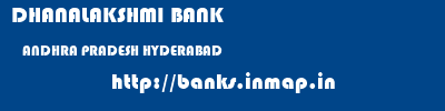 DHANALAKSHMI BANK  ANDHRA PRADESH HYDERABAD    banks information 